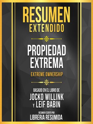 cover image of Resumen Extendido--Propiedad Extrema (Extreme Ownership)--Basado En El Libro De Jocko Willink Y Leif Babin